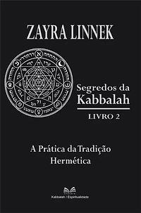 Segredos da Kabbalah Livro 2 - A Prática da Tradição Hermética