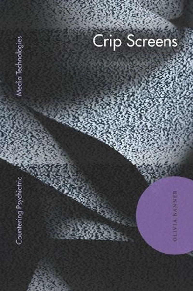 Crip Screens: Countering Psychiatric Media Technologies