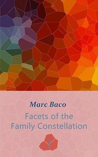Facets of the Family Constellation -- Volume 2: Facets of the Family Constellation 2
