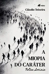 A Miopia do Caráter: Notas Sociais