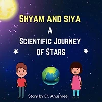 Scientific Journey of Stars: Shyam and Siya, #3