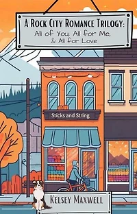 Rock City Romance Trilogy (Dutch): All of You, All for Me, & All for Love: A Hockey, Knitting, Check, Artist, Brother's Best Friend, Best Friend's Brother, Reverse Age Gap Cozy Romance Series
