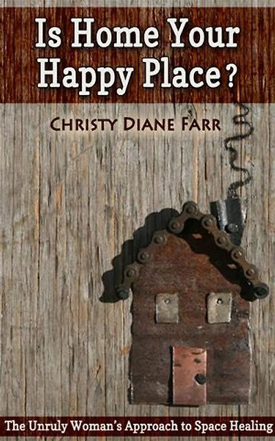 Is Home Your Happy Place?: The Unruly Woman's Approach to Space Healing