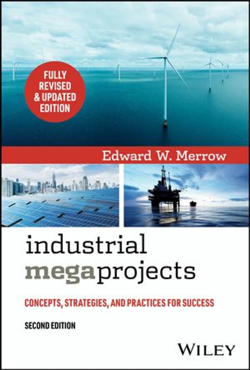 Industrial Megaprojects: Concepts, Strategies, and Practices for Success
