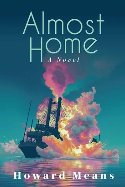 Almost Home: A Novel of the Sultana and the Last Great Tragedy of the Civil War