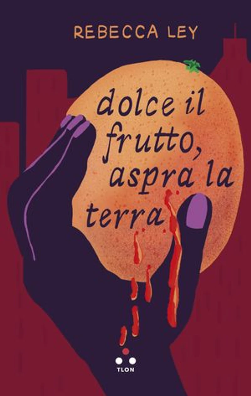 Dolce il frutto, aspra la terra