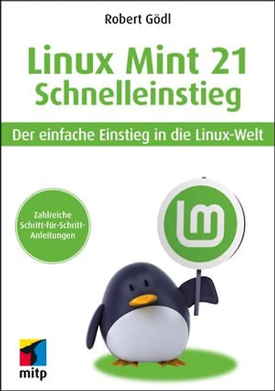 Linux Mint 21 - Schnelleinstieg: Der einfache Einstieg in die Linux-Welt