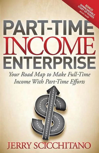 Part-time Income Enterprise: Your Road Map To Make Full-time With Efforts