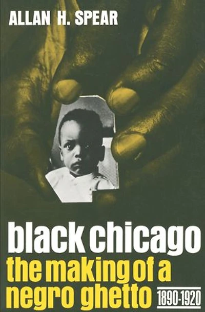 Black Chicago: The Making of a Negro Ghetto, 1890–1920
