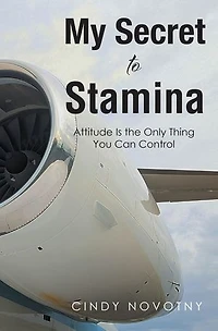 My Secret to Stamina: Attitude Is the Only Thing You Can Control