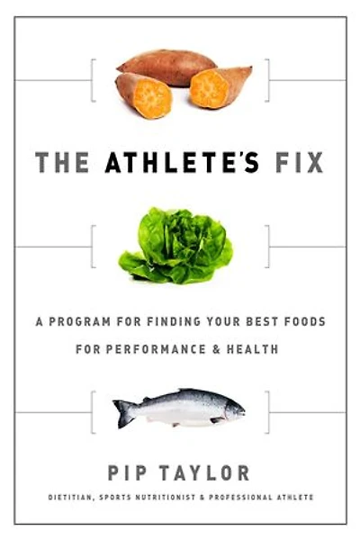 The Athlete's Fix: A Program for Finding Your Best Foods Performance and Health