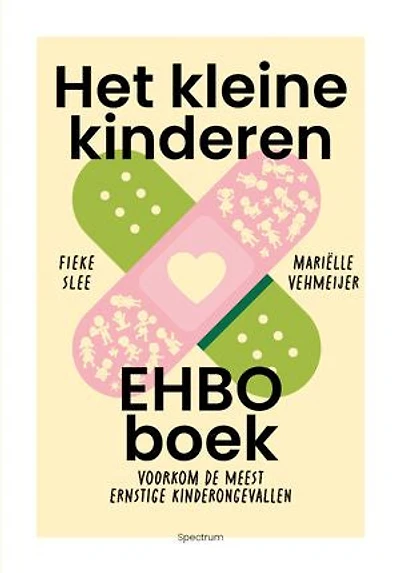 Het kleine kinderen-EHBO-boek: Voorkom de meest ernstige kinderongevallen