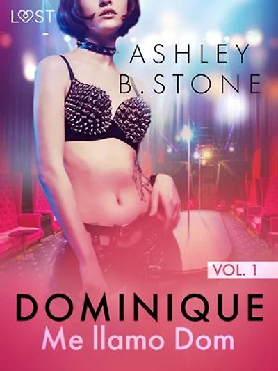 Dominique 1: Me llamo Dom - una novela erótica