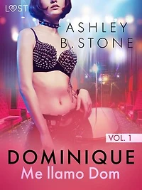 Dominique 1: Me llamo Dom - una novela erótica