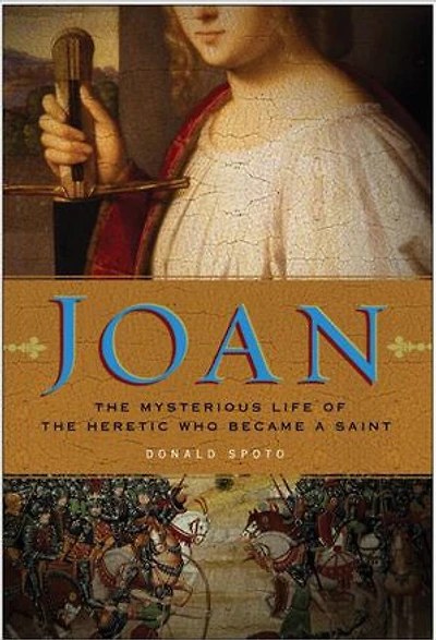 Joan: the Mysterious Life of Heretic Who Became a Saint