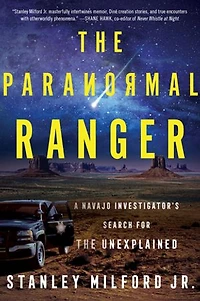 the Paranormal Ranger: A Navajo Investigator’s Search for Unexplained