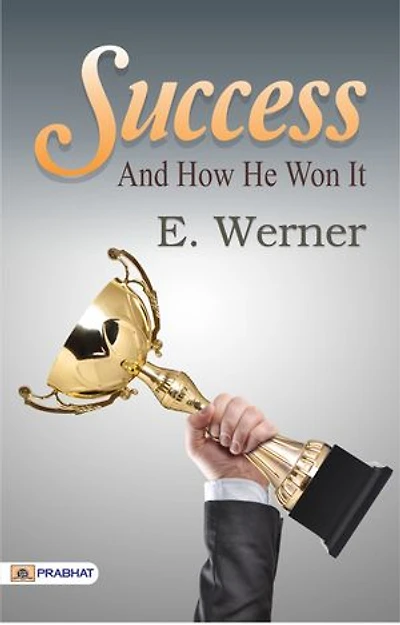 Success and How He Won It