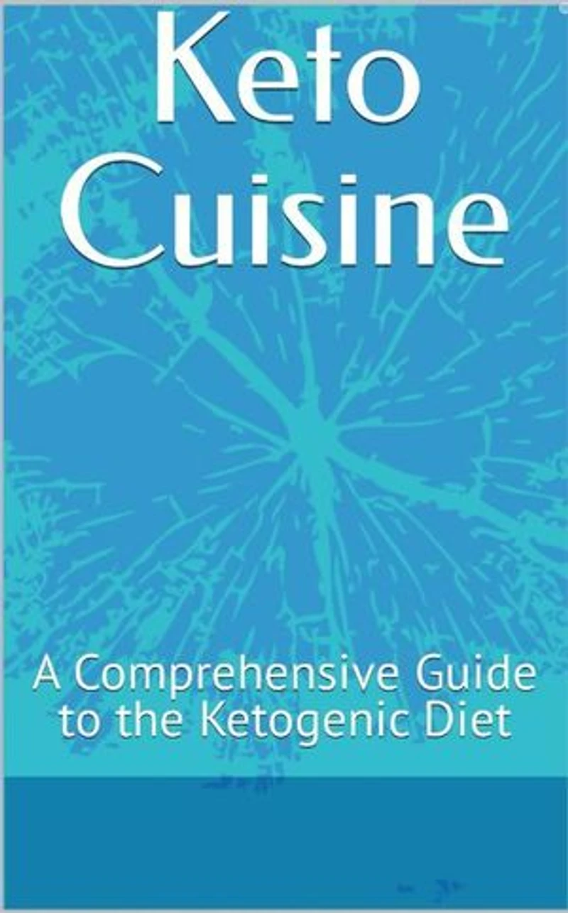 Keto Cuisine: A Comprehensive Guide to the Ketogenic Diet