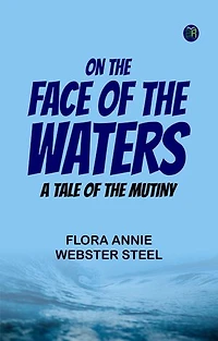 On the Face of the Waters A Tale of the Mutiny