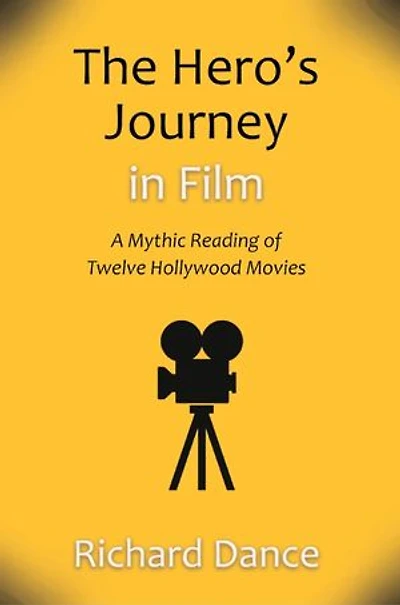 The Hero's Journey in Film: A Mythic Reading of Twelve Hollywood Movies