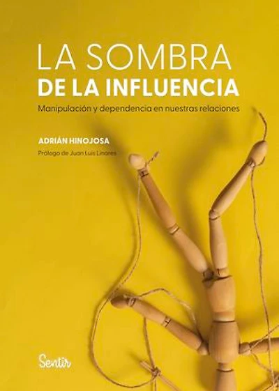 La sombra de la influencia. Manipulación y dependencia en nuestras relaciones