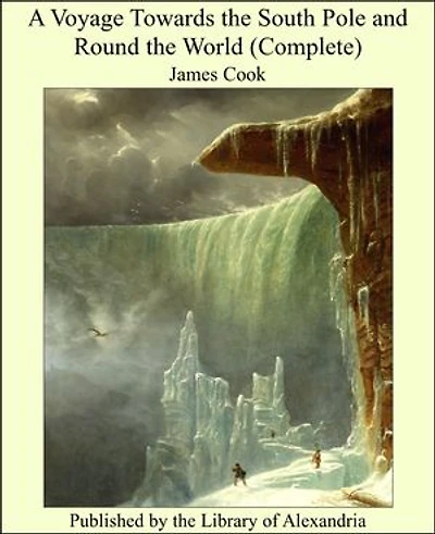 A Voyage Towards the South Pole and Round the World (Complete)