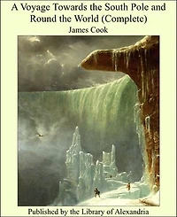 A Voyage Towards the South Pole and Round the World (Complete)