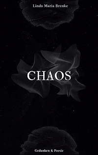 Chaos: Gedanken & Poesie
