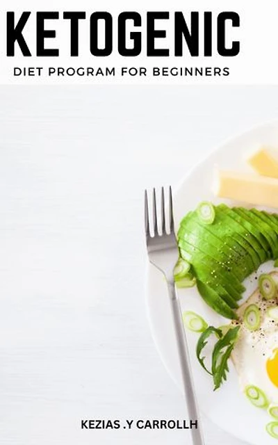Ketogenic Diet Program For Beginners: A Beginner's Handbook to Low-Carb Living | Learn How to Achieve Your Weight Loss and Health Goals with Simple Keto Recipes and Meal Plans