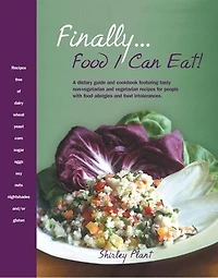Finally... Food I Can Eat!: A Dietary Guide and Cookbook Featuring Tasty Non-Vegetarian Vegetarian Recipes for People with Allergies