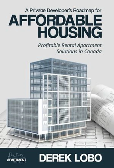 A Private Developer's Roadmap for Affordable Housing: Profitable Rental Apartment Solutions in Canada