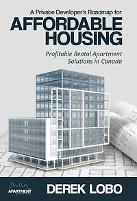 A Private Developer's Roadmap for Affordable Housing: Profitable Rental Apartment Solutions in Canada