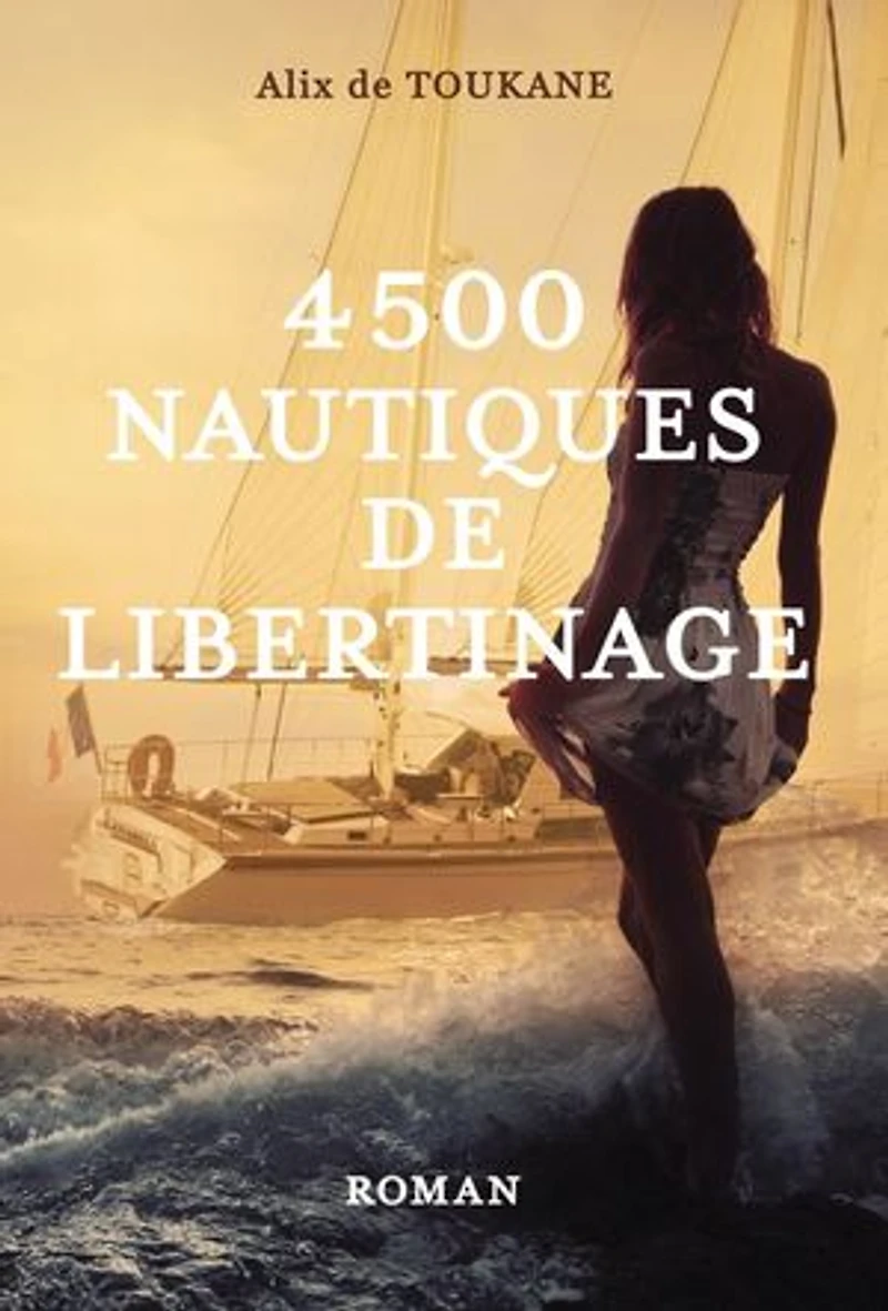 4500 Nautiques de libertinage: Roman d'amour érotique libertin