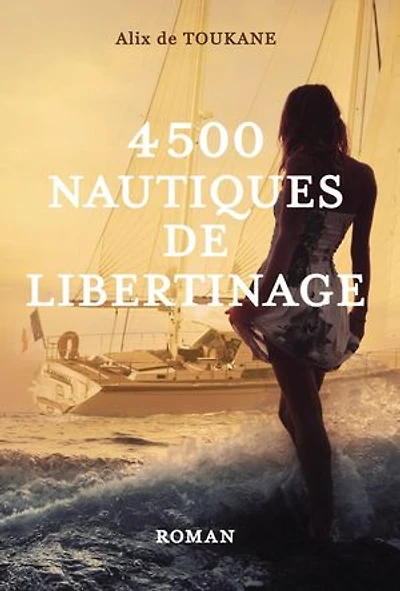 4500 Nautiques de libertinage: Roman d'amour érotique libertin