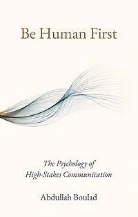 Be Human First: The Psychology of High-Stakes Communication