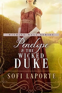 Penelope and the Wicked Duke (The Wishing Well #4): A clean and witty Regency Romance