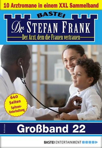 Dr. Stefan Frank Großband 22: 10 Arztromane in einem Sammelband