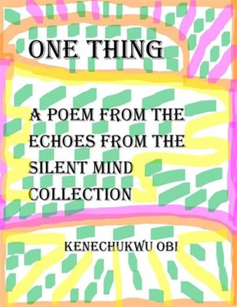 One Thing: A poem from the 'Echoes From The Silent Mind' collection