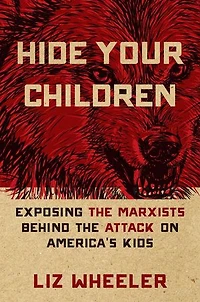 Hide Your Children: Exposing the Marxists Behind Attack on America's Kids