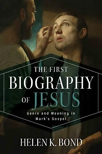 The First Biography Of Jesus: Genre And Meaning Mark's Gospel