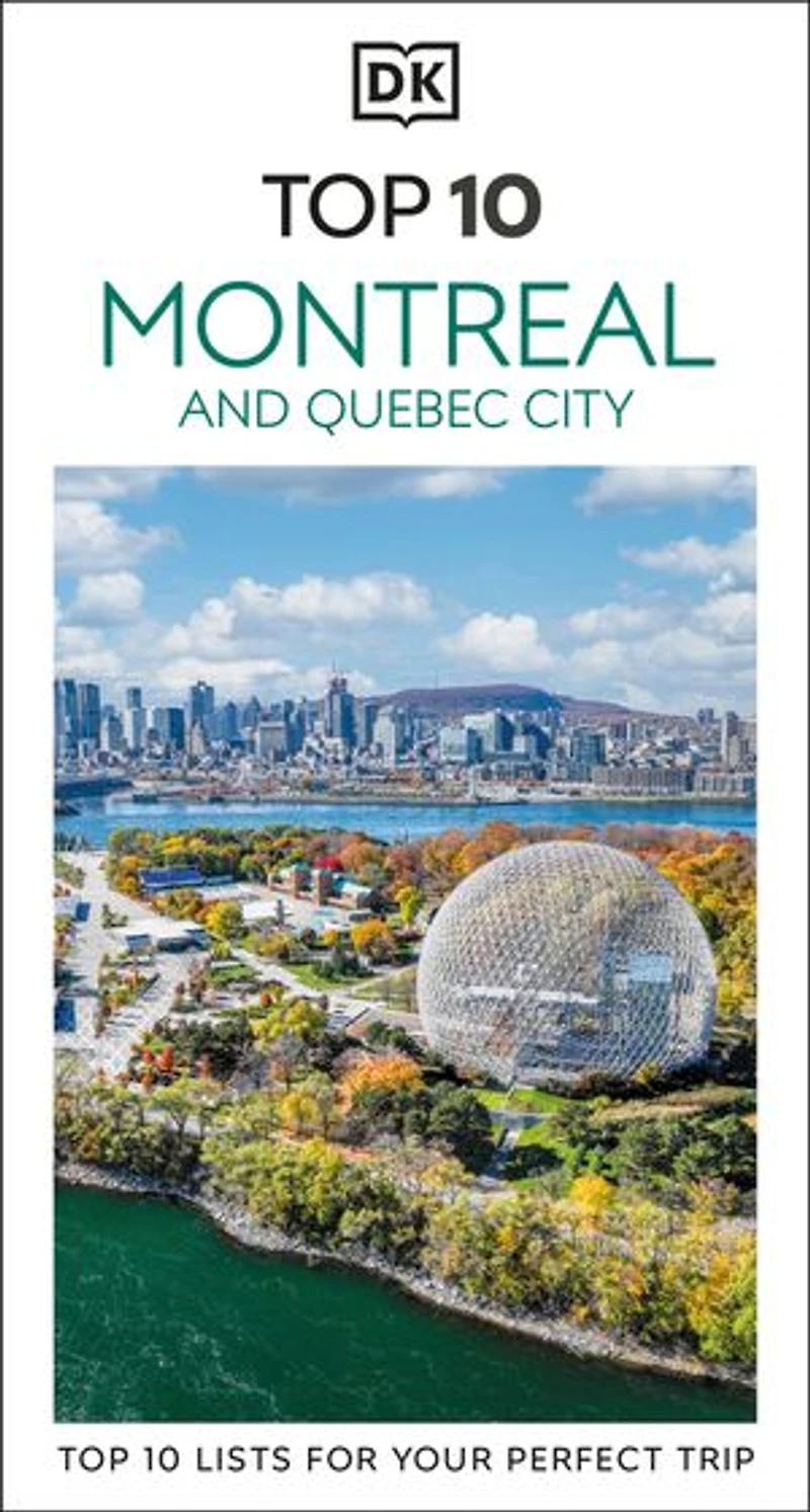 DK Top 10 Montreal and Quebec City: lists for your perfect trip, plus an all-weather folded map