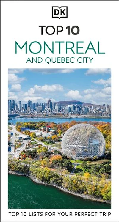 DK Top 10 Montreal and Quebec City: lists for your perfect trip, plus an all-weather folded map