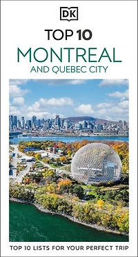 DK Top 10 Montreal and Quebec City: lists for your perfect trip, plus an all-weather folded map
