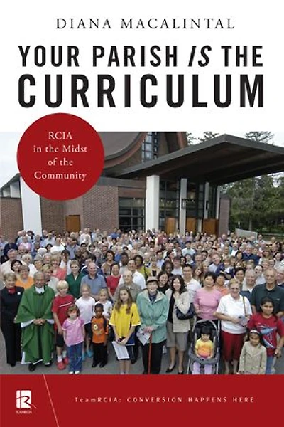 Your Parish Is the Curriculum: Rcia Midst of Community