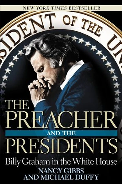 The Preacher and the Presidents: Billy Graham in the White House