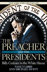 The Preacher and the Presidents: Billy Graham in the White House