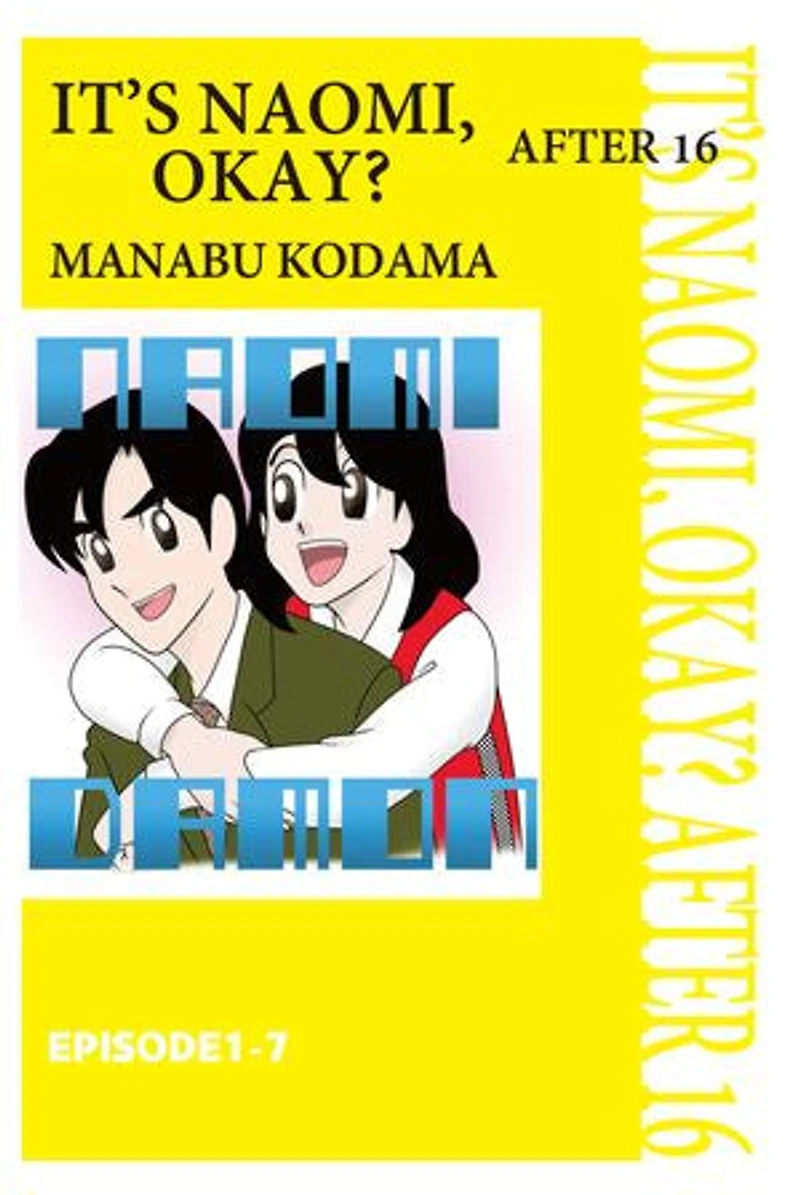 IT'S NAOMI, OKAY? AFTER 16: Episode 1-7