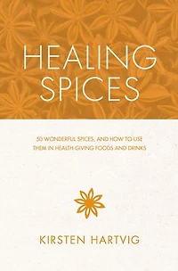 Healing Spices: 50 Wonderful Spices, And How To Use Them Healthgiving Foods Drinks