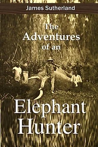 The Adventures of an Elephant Hunter