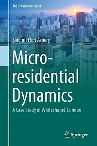 Micro-residential Dynamics: A Case Study Of Whitechapel, London